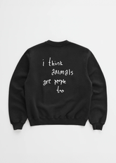 ANIMALS ARE PEOPLE TOO CREWNECK