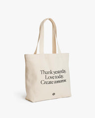 Thank Yesterday. Love Today. Create Tomorrow. ™ Organic Cotton Tote Bag