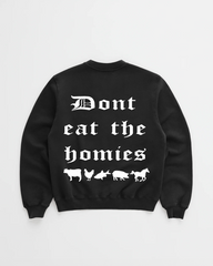 OG DONT EAT the HOMIES CREWNECK