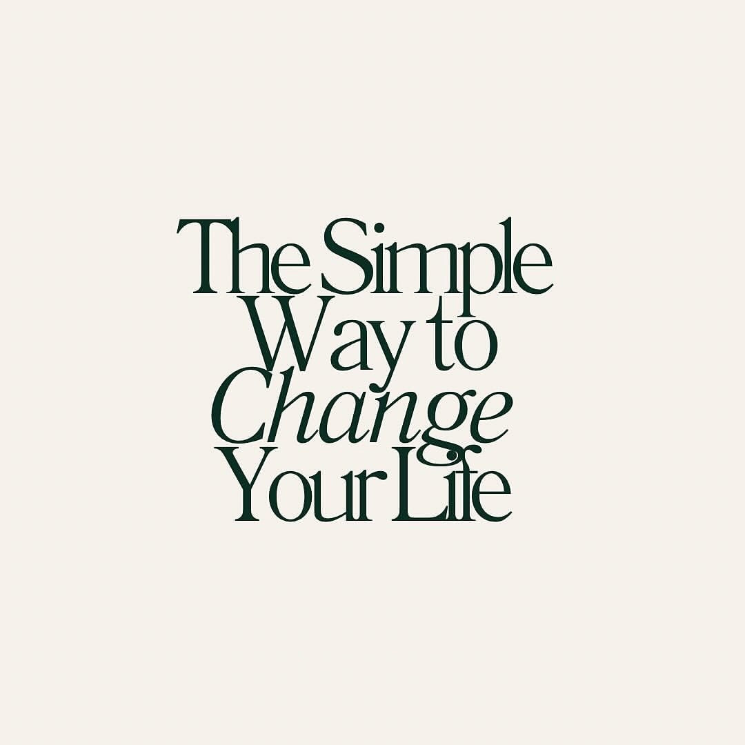 A Simple Way to Change Your Life
