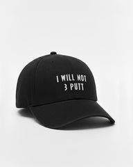 THE "I WILL NOT 3 PUTT" BASEBALL CAP